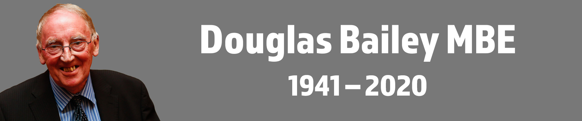 Douglas Bailey MBE 1941 - 2020